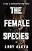The Female Species: A tale ...