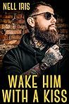 Wake Him with a Kiss by Nell Iris