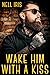 Wake Him with a Kiss by Nell Iris