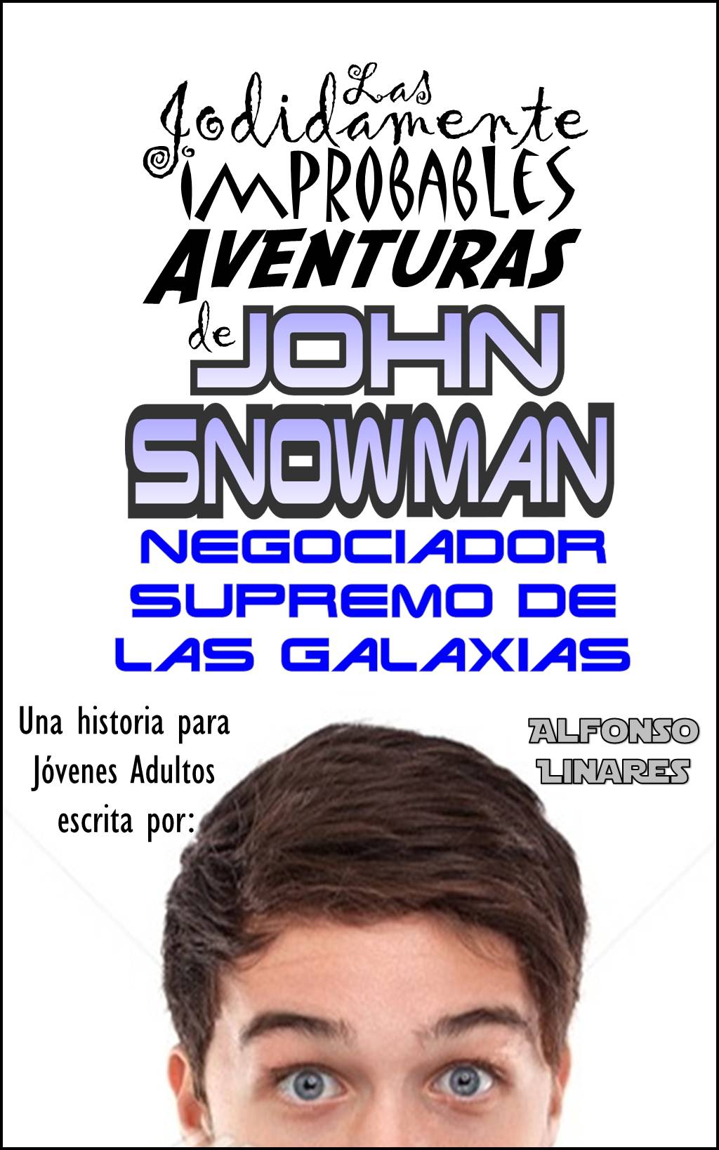 Las Jodidamente Improbables Aventuras de John Snowman: Negociador Supremo de las Galaxias