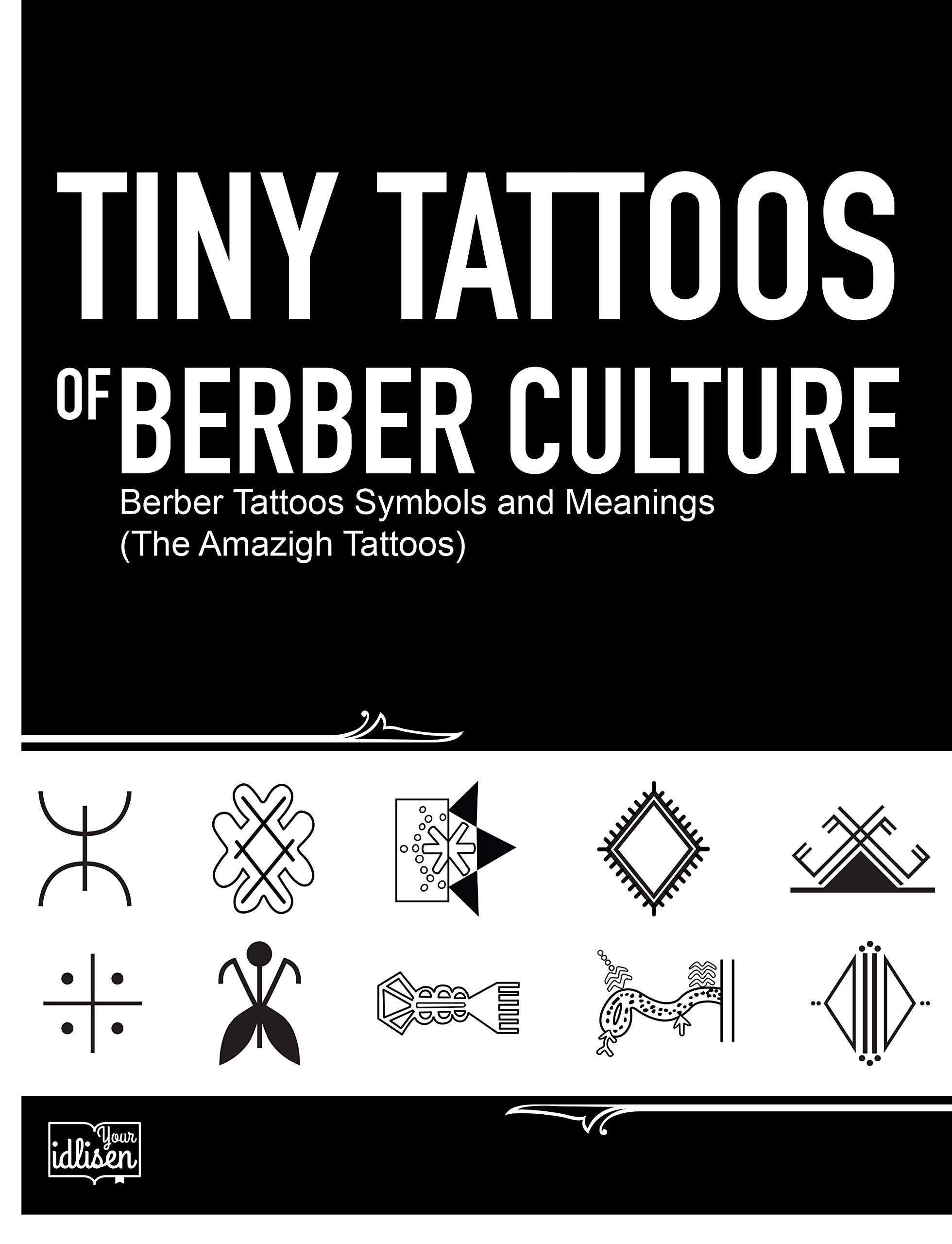Tiny Tattoos of Berber Culture: Berber Tattoos Symbols and Meanings (The Amazigh Tattoos)