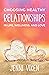 Choosing Healthy Relationsh...