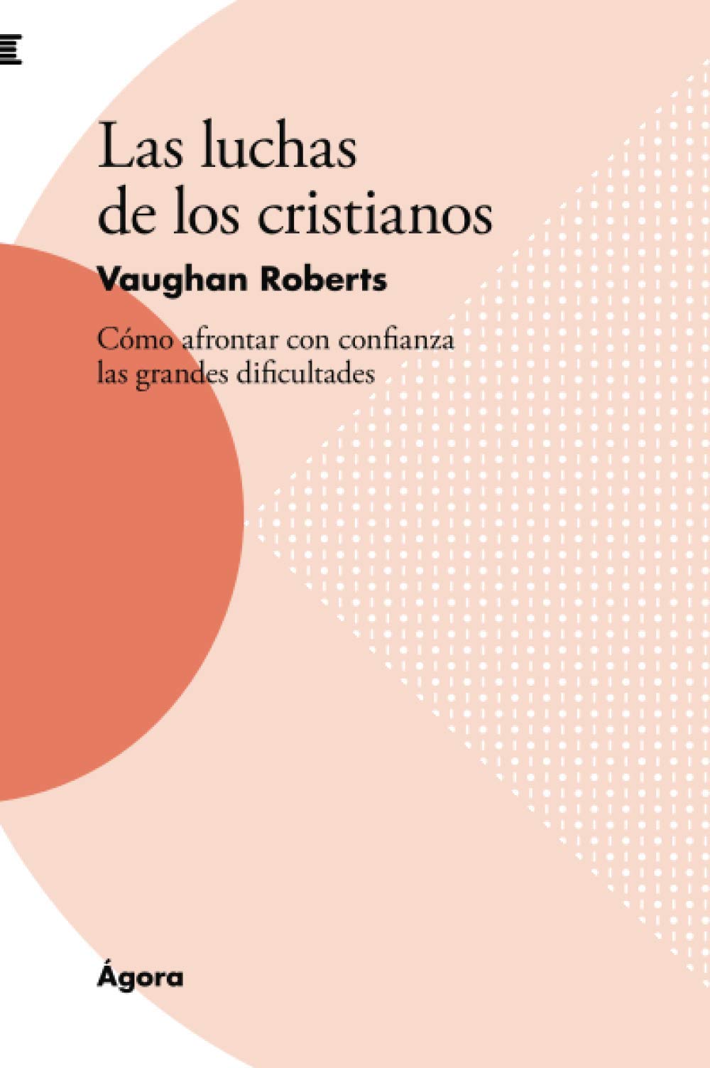 Las luchas de los cristianos: Cómo afrontar con confianza las grandes dificultades (Spanish Edition)