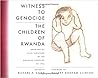 Witness to Genocide: The Children of Rwanda : Drawings by Child Survivors of the Rwandan Genocide of 1994