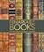 Remarkable Books: The World's Most Beautiful and Historic Works