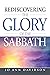 Rediscovering the Glory of the Sabbath