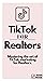 Tiktok For Realtors by Josh Rose