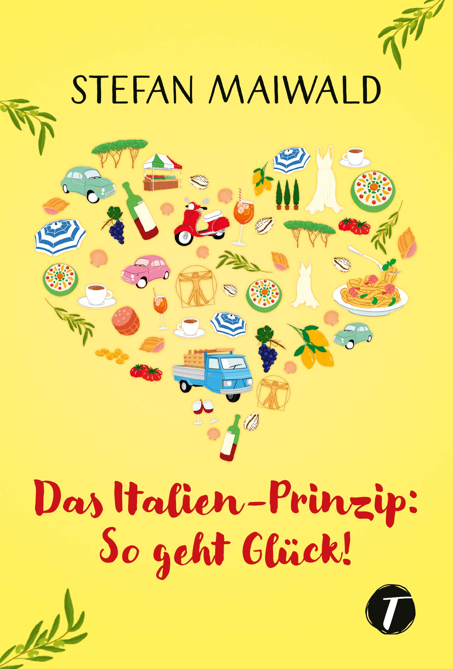 Das Italien-Prinzip: So geht Glück! (German Edition)