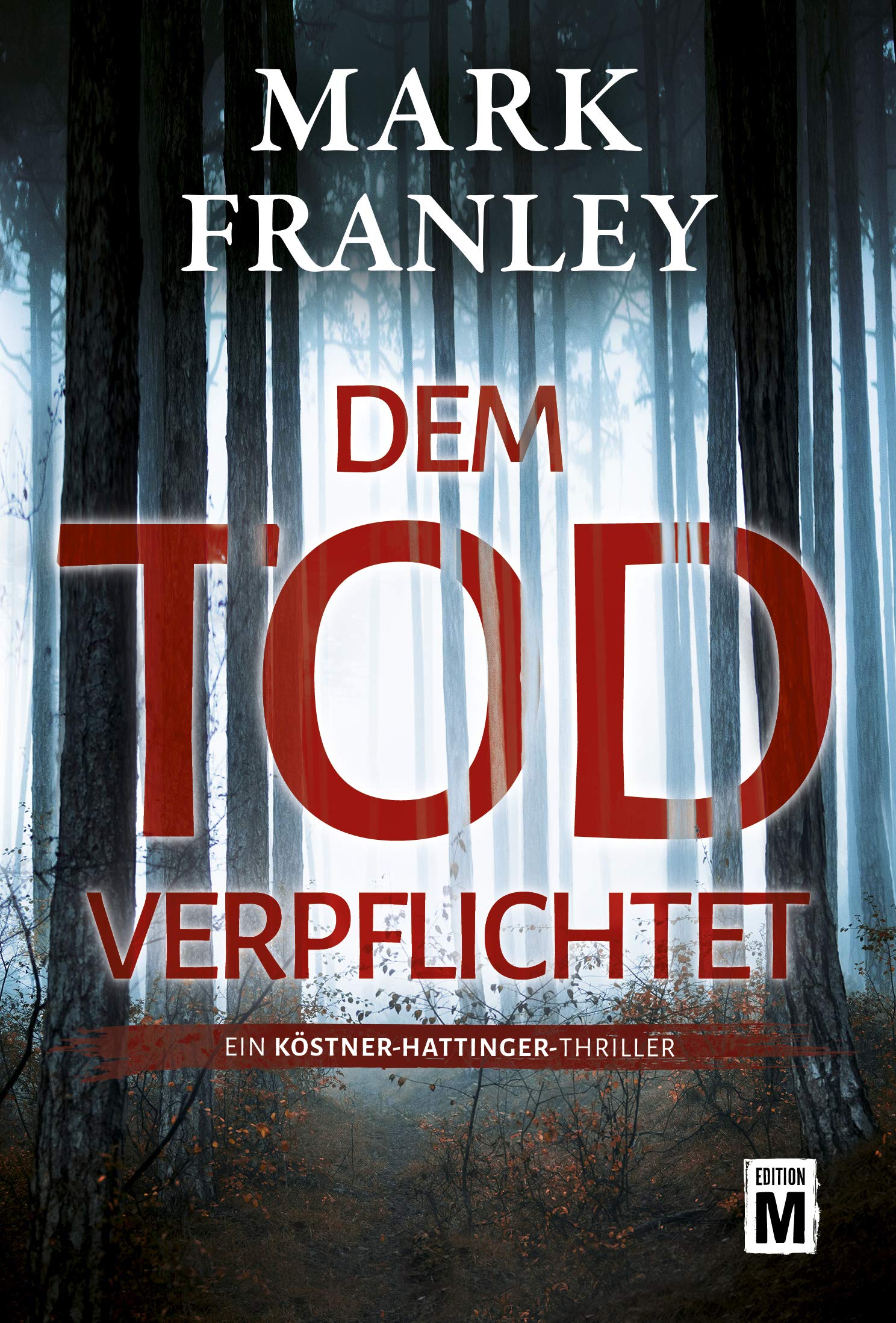 Dem Tod verpflichtet (Ein Köstner-Hattinger-Thriller 1) (German Edition)
