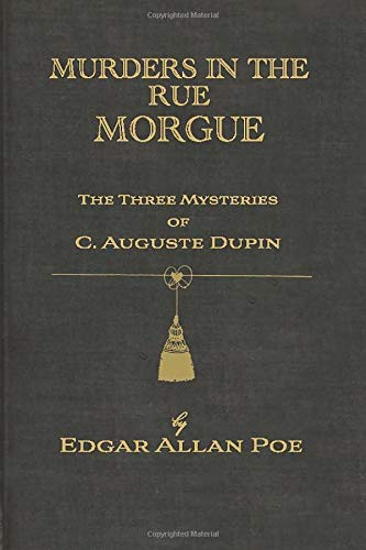 Murders In The Rue Morgue, The Three Mysteries of C. Auguste Dupin: A House of Pomegranates Esoteric Edition
