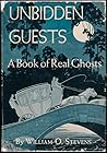 Unbidden Guests: A Book of Real Ghosts Unbidden Guests: A Book of Real Ghosts