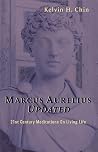Marcus Aurelius Updated: 21st Century Meditations On Living Life Marcus Aurelius Updated: 21st Century Meditations On Living Life