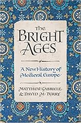 The Bright Ages: A New History of Medieval Europe