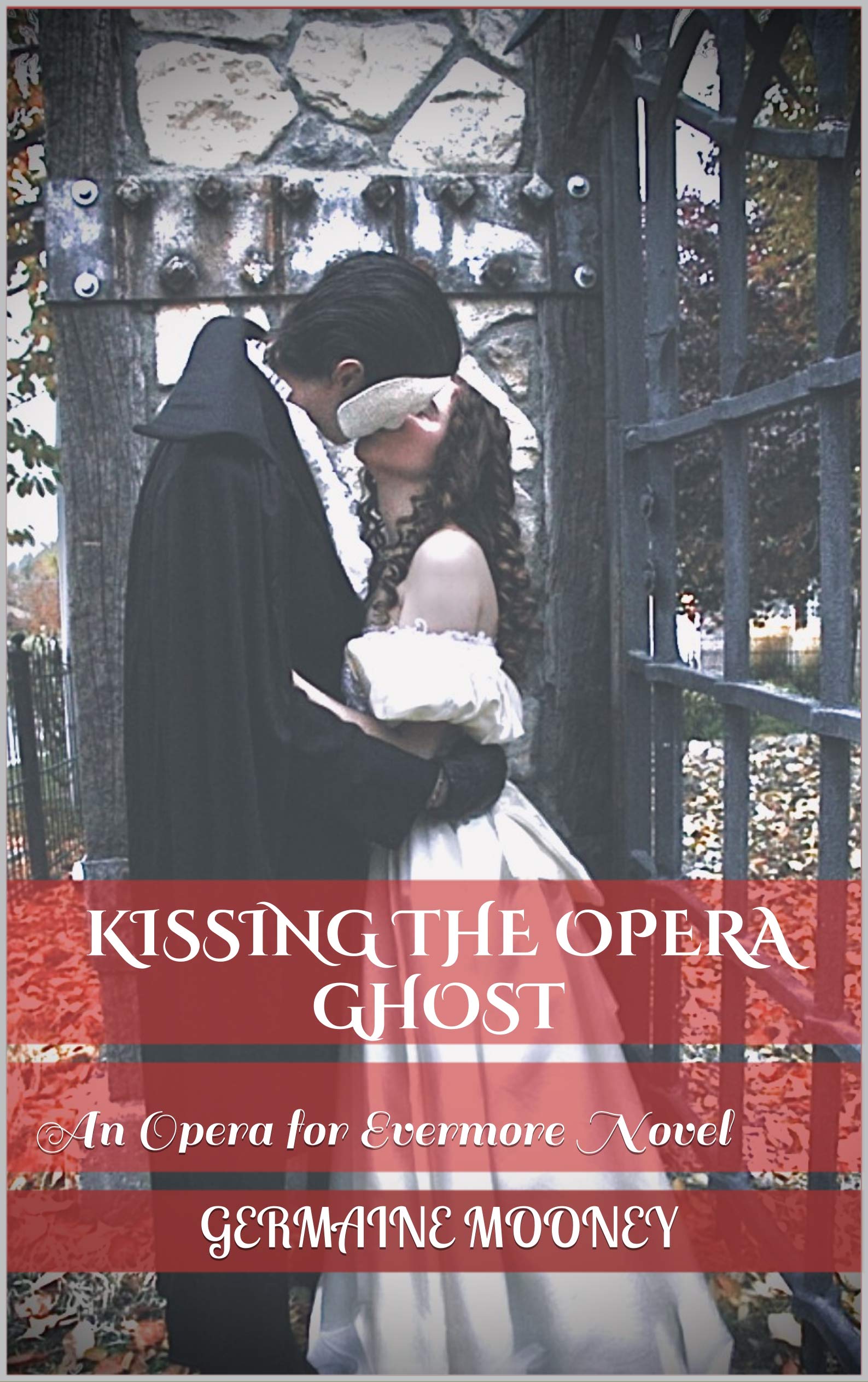 Kissing the Opera Ghost: An Opera for Evermore Novel (Kindle Edition)