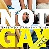 Not Gay: Sex Betw...