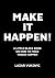Make It Happen!