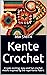 Kente Crochet: Create excit...