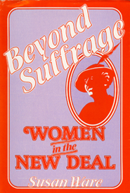 Beyond Suffrage, Women in the New Deal (Hardcover)