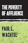 The Poverty of Affluence: A Psychological Portrait of the American Way of Life