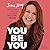 You Be You: Why Satisfaction and Success Are Closer Than You Think
