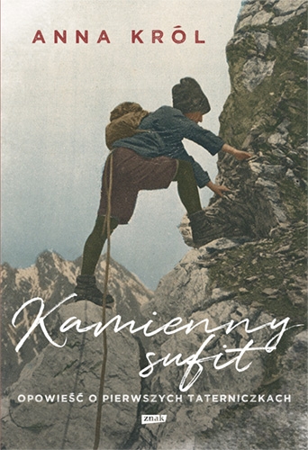 Kamienny sufit. Opowieść o pierwszych taterniczkach (Paperback)