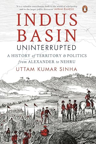 Indus Basin Uninterrupted: A History of Territory and Politics from Alexander to Nehru