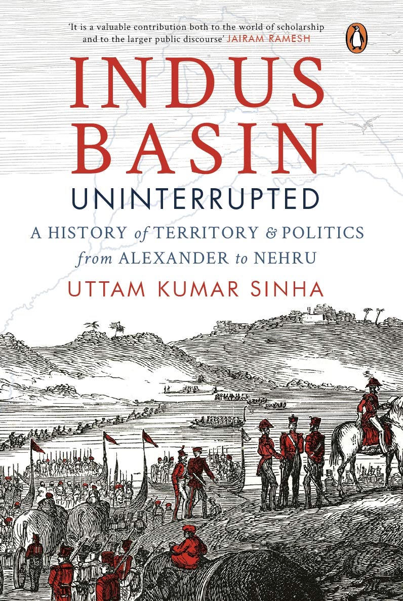 Indus Basin Uninterrupted: A History of Territory and Politics from Alexander to Nehru (Kindle Edition)