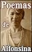 Poemas de Alfonsina (Antología con los mejores poemas de la famosa escritora argentina Alfonsina Storni Martignoni) (Spanish Edition)