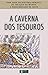 A CAVERNA DOS TESOUROS: OS ...