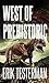 West of Prehistoric by Erik Testerman West of Prehistoric by Erik Testerman