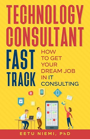Technology Consultant Fast Track: How to Get Your Dream Job in IT Consulting