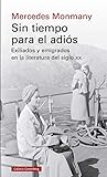 Sin tiempo para el adiós: Exiliados y emigrados en la literatura del siglo XX