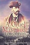 A Cruel Mischief by Lorna Peel A Cruel Mischief by Lorna Peel