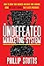 The Undefeated Marketing System: How to Grow Your Business and Build Your Audience Using the Secret Formula