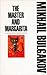 The Master and Margarita by Mikhail Bulgakov The Master and Margarita by Mikhail Bulgakov