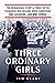 Three Ordinary Girls: The R...