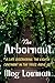 The Arbornaut: A Life Discovering the Eighth Continent in the Trees Above Us