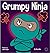 Grumpy Ninja (Ninja Life Hacks, #7)