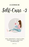 Self-Care: A Course in Self-Care 2 Self-Care: A Course in Self-Care 2