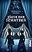Jäger der Schatten: Roman. Düster-romantische Fantasy in einer viktorianischen Welt (German Edition)