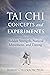 Tai Chi Concepts and Experiments: Hidden Strength, Natural Movement, and Timing (Martial Science)