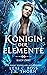 Königin der Elemente: Buch Zwei