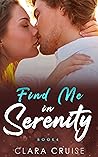 Find Me in Serenity by Clara Cruise