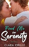 Find Me in Serenity by Clara Cruise