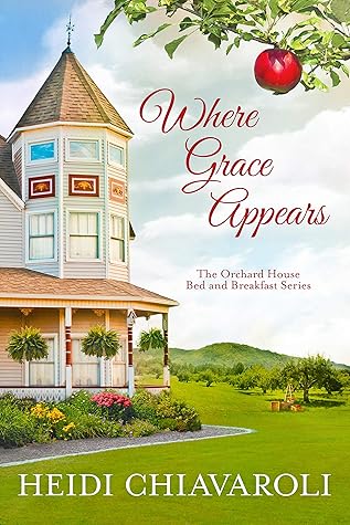 Where Grace Appears (The Orchard House Bed and Breakfast #1)