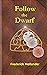 Follow the Dwarf: A Journey...