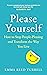Please Yourself: A powerful self-improvement guide for setting boundaries and prioritizing self-care