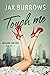 Touch Me by Jax Burrows
