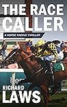 The Race Caller: A british horse racing thriller