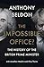 The Impossible Office?: The History of the British Prime Minister